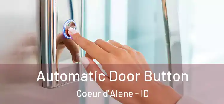 Automatic Door Button Coeur d'Alene - ID