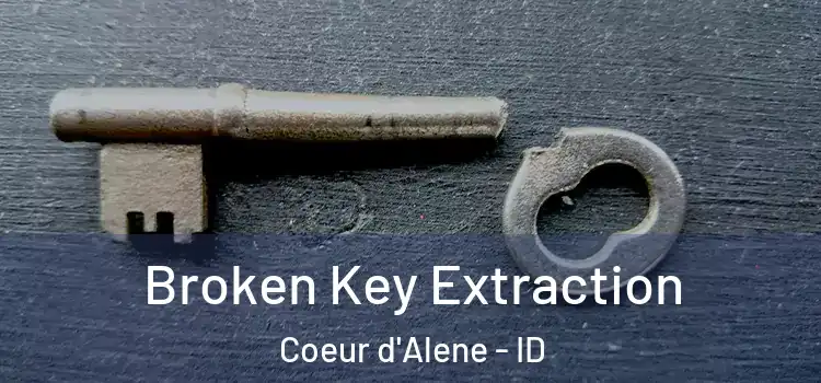  Broken Key Extraction Coeur d'Alene - ID