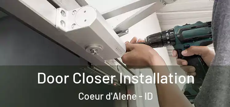  Door Closer Installation Coeur d'Alene - ID