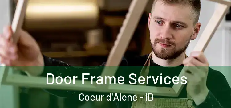 Door Frame Services Coeur d'Alene - ID