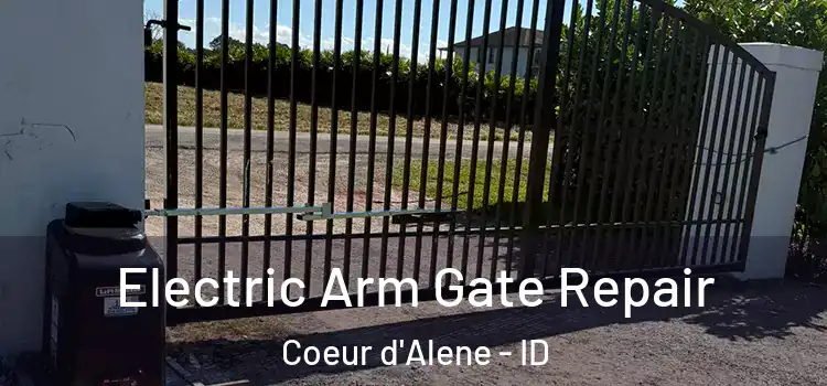 Electric Arm Gate Repair Coeur d'Alene - ID