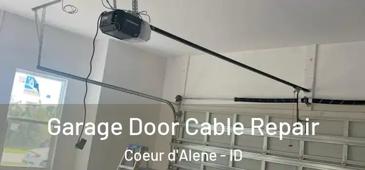  Garage Door Cable Repair Coeur d'Alene - ID