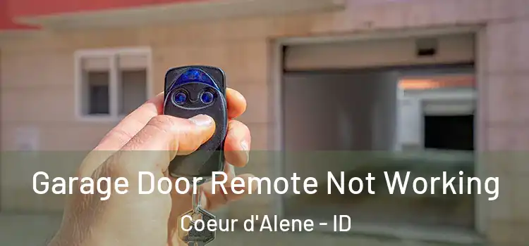  Garage Door Remote Not Working Coeur d'Alene - ID