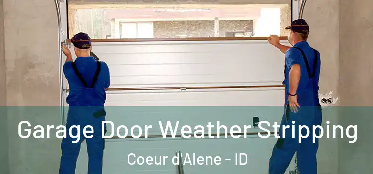  Garage Door Weather Stripping Coeur d'Alene - ID