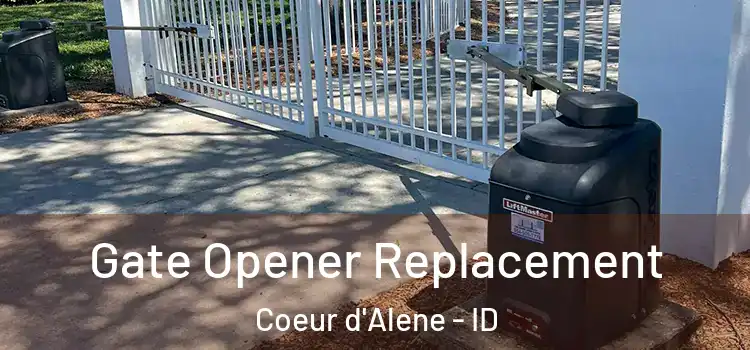 Gate Opener Replacement Coeur d'Alene - ID