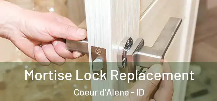 Mortise Lock Replacement Coeur d'Alene - ID