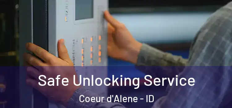  Safe Unlocking Service Coeur d'Alene - ID